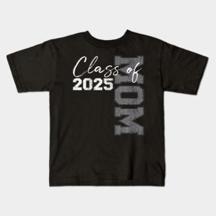 Mom Senior 2025 Proud Mom Of A Class Of 2025 Graduate Mother Kids T-Shirt